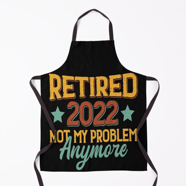 Item preview, Retired 2022 Not My Problem Anymore , Funny Retirement Gift , Funny Wife's Gift , Funny Dad's Gift designed and sold by mohalaz.