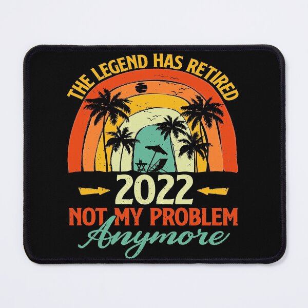 Item preview, Retired 2022 Not My Problem Anymore , Funny Retirement Gift , Funny Wife's Gift , Funny Dad's Gift designed and sold by mohalaz.