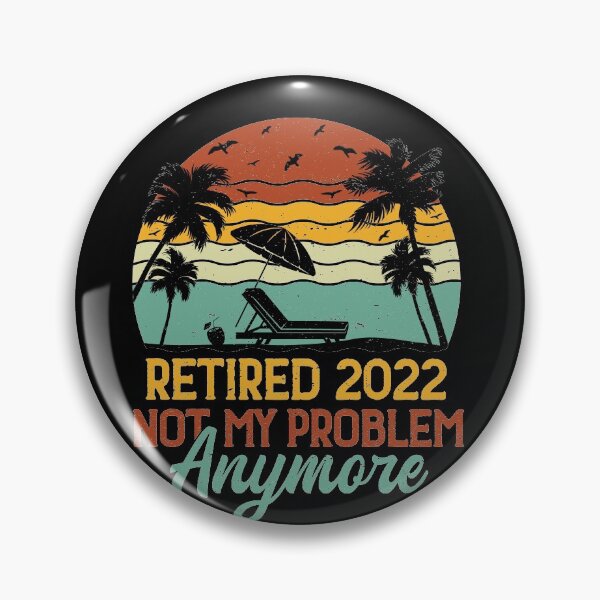 Item preview, Retired 2022 Not My Problem Anymore , Funny Retirement Gift , Funny Wife's Gift , Funny Dad's Gift designed and sold by mohalaz.