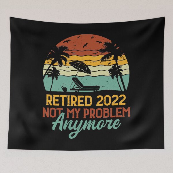 Item preview, Retired 2022 Not My Problem Anymore , Funny Retirement Gift , Funny Wife's Gift , Funny Dad's Gift designed and sold by mohalaz.