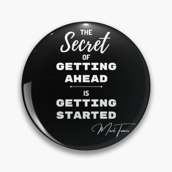 Item preview, The secret of getting ahead is getting started | Mark Twain designed and sold by NineSevenFour.