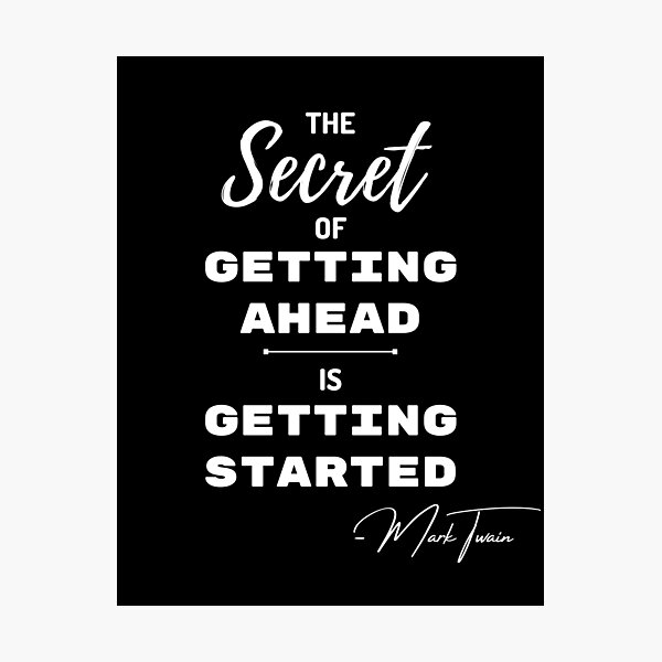 Item preview, The secret of getting ahead is getting started | Mark Twain designed and sold by NineSevenFour.