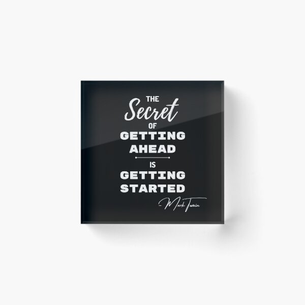 Item preview, The secret of getting ahead is getting started | Mark Twain designed and sold by NineSevenFour.