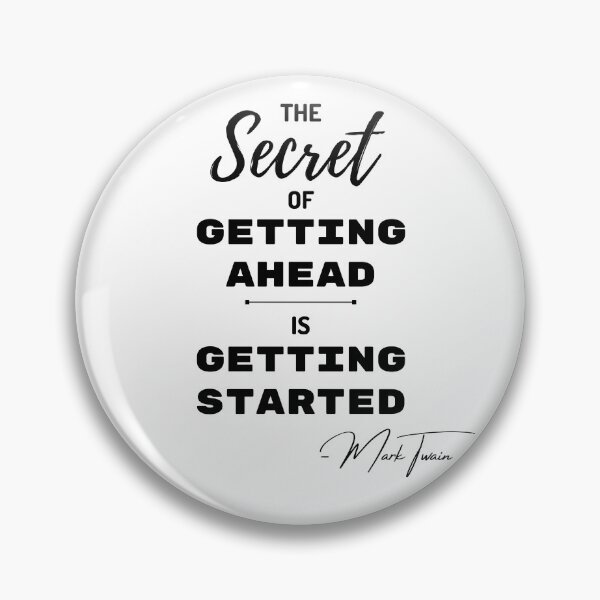 Item preview, The secret of getting ahead is getting started | Mark Twain designed and sold by NineSevenFour.