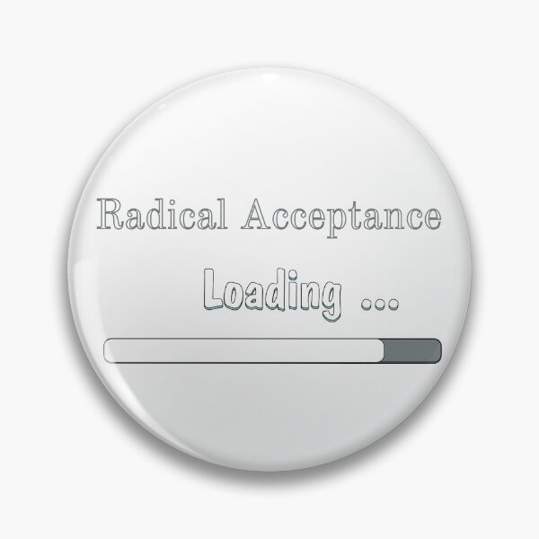 Item preview, Radical Acceptance Loading designed and sold by HRW58.