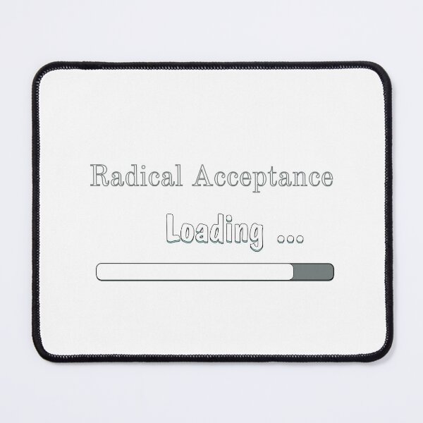 Item preview, Radical Acceptance Loading designed and sold by HRW58.