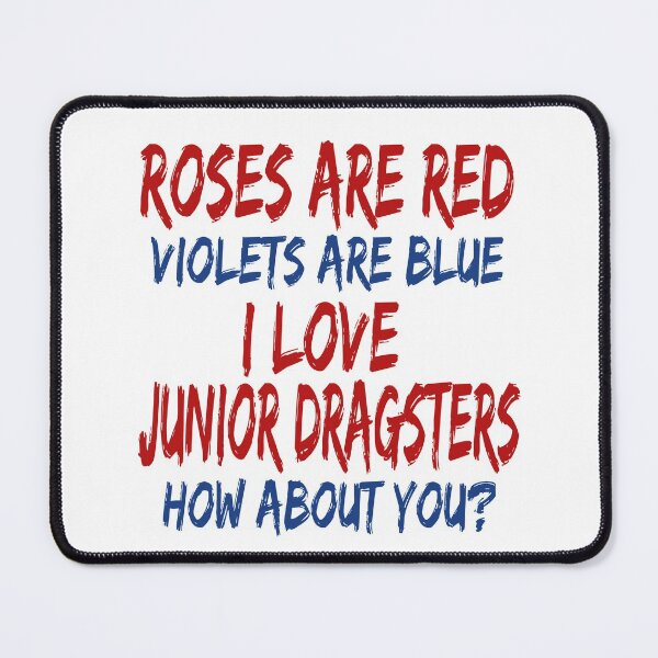Item preview, Roses Are Red Violets Are Blue I Love Junior Dragsters How About You Jr Dragster Racer Racing designed and sold by CarantinedChaos.