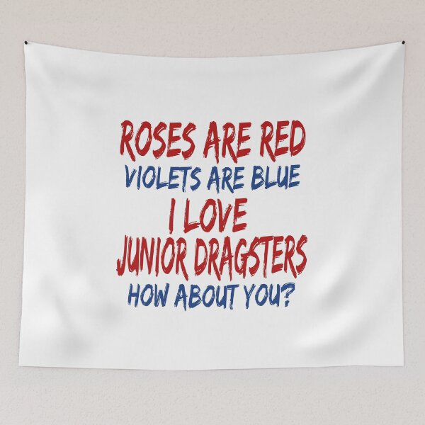Item preview, Roses Are Red Violets Are Blue I Love Junior Dragsters How About You Jr Dragster Racer Racing designed and sold by CarantinedChaos.