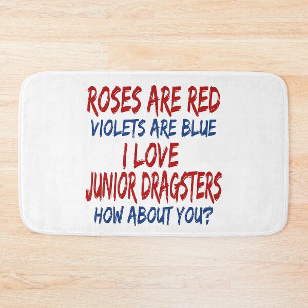 Item preview, Roses Are Red Violets Are Blue I Love Junior Dragsters How About You Jr Dragster Racer Racing designed and sold by CarantinedChaos.