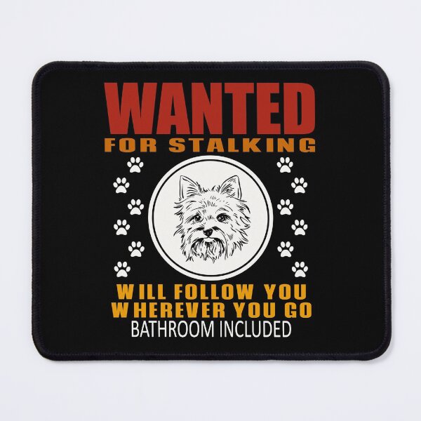 Item preview, Personal Stalker Dog Wanted For Stalking Funny Yorkie designed and sold by TKsTees.