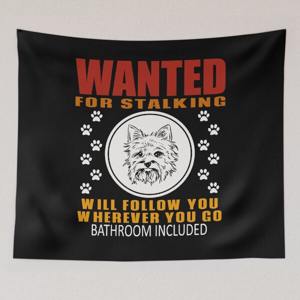 Item preview, Personal Stalker Dog Wanted For Stalking Funny Yorkie designed and sold by TKsTees.