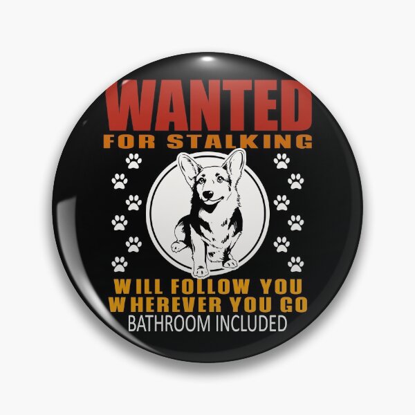 Item preview, Personal Stalker Dog Wanted For Stalking Funny Corgi designed and sold by TKsTees.