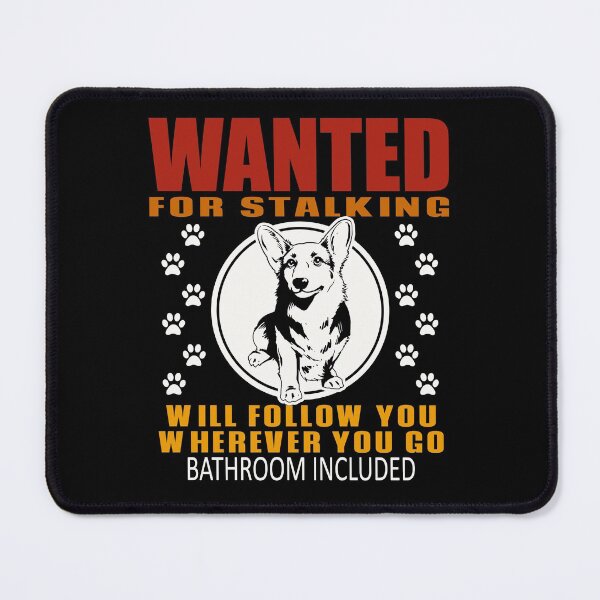 Item preview, Personal Stalker Dog Wanted For Stalking Funny Corgi designed and sold by TKsTees.