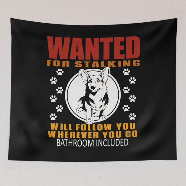 Item preview, Personal Stalker Dog Wanted For Stalking Funny Corgi designed and sold by TKsTees.