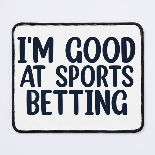 Item preview, I'm Good At Sports Betting designed and sold by Mr Wolf.