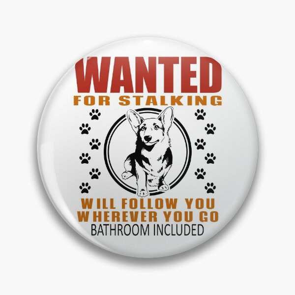 Item preview, Personal Stalker Dog Wanted For Stalking Funny Corgi designed and sold by TKsTees.