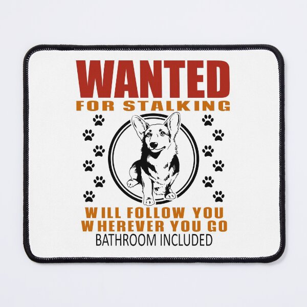 Item preview, Personal Stalker Dog Wanted For Stalking Funny Corgi designed and sold by TKsTees.