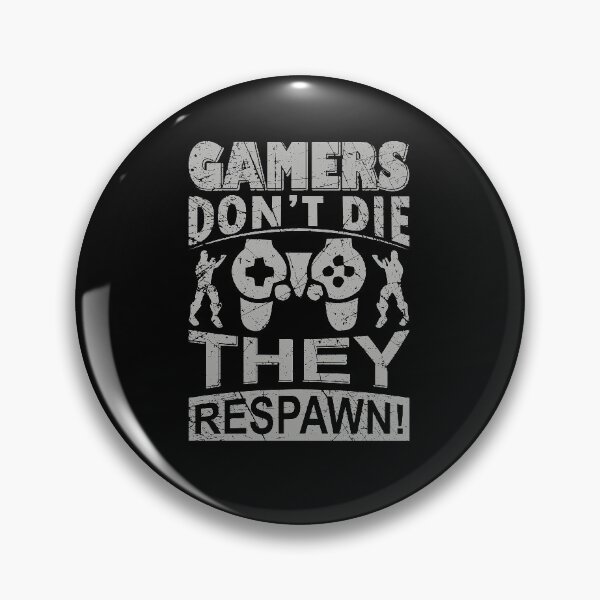 Item preview, Gamers Don't Die, They Respawn designed and sold by UglyBoyDesign.