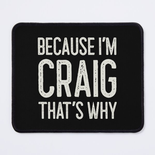 Item preview, Because I’m Craig That’s Why Funny Personalized Name designed and sold by MariosNydras.