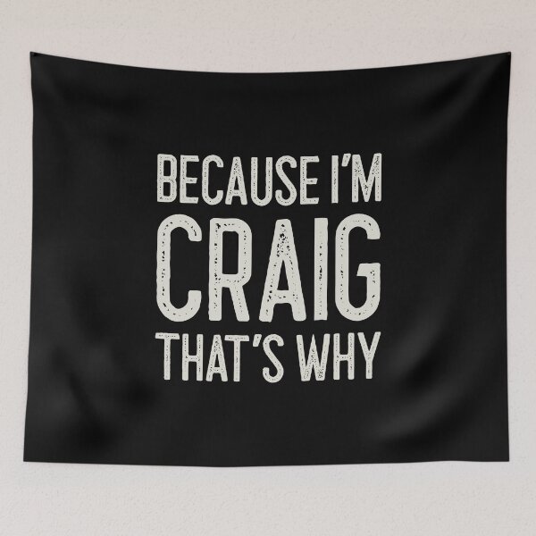 Item preview, Because I’m Craig That’s Why Funny Personalized Name designed and sold by MariosNydras.