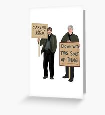 "DOWN WITH THIS SORT OF THING...Careful Now" Greeting Card