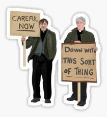 "DOWN WITH THIS SORT OF THING...Careful Now" Sticker