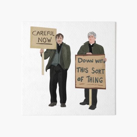 "DOWN WITH THIS SORT OF THING...Careful Now" Art Board Print