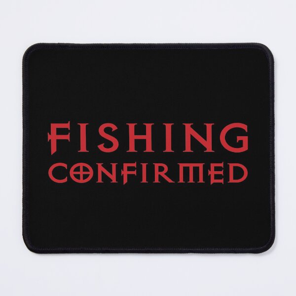 Item preview, Fishing Confirmed designed and sold by cerberus-stop.