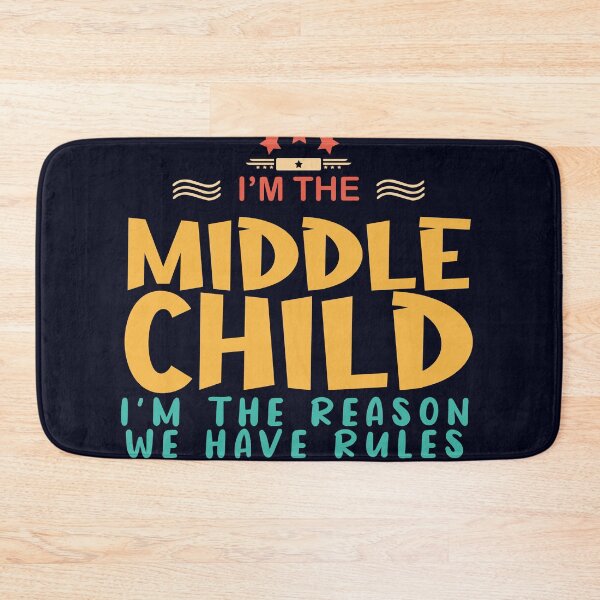 Item preview,  I'm a middle Child I' m the reason we have rules designed and sold by Tezss T.