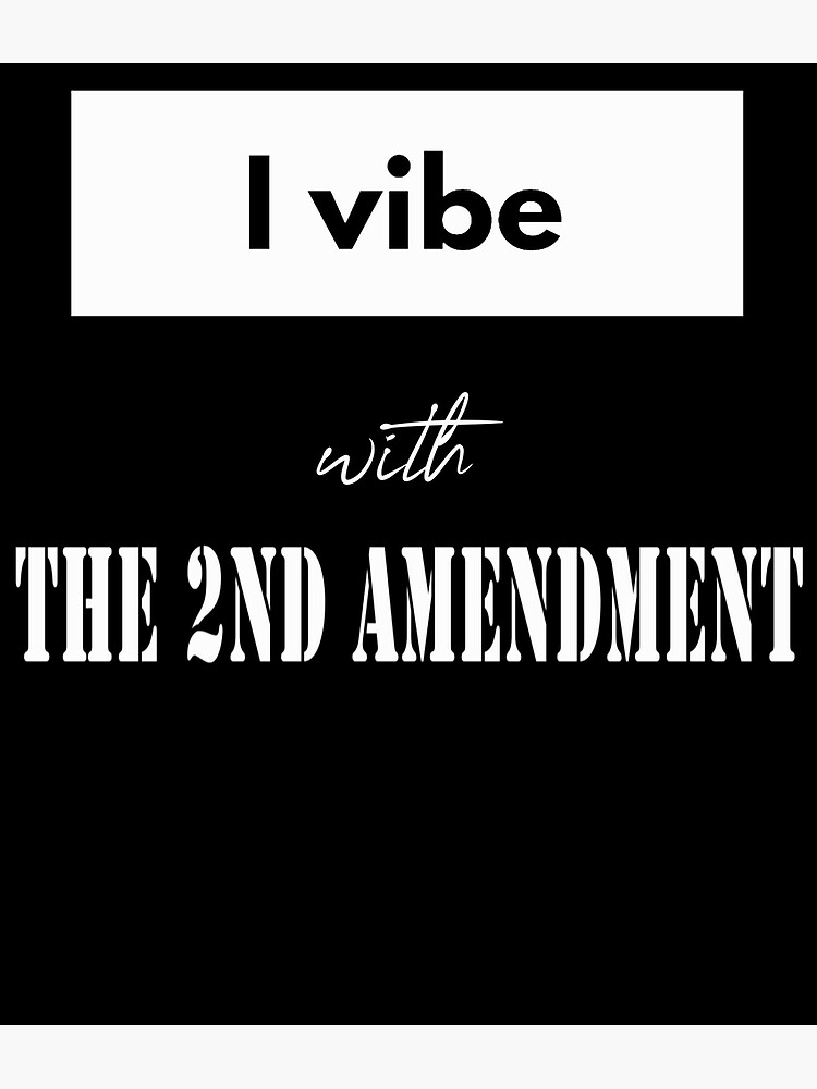 I vibe with the Second Amendment