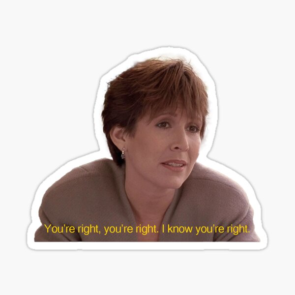 Item preview, When Harry Met Sally - Marie/Carrie Fisher - "You're right, you're right. I know you're right." designed and sold by roaminrizzo.