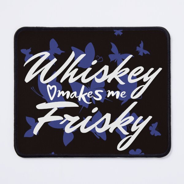 Item preview, Whiskey makes me frisky designed and sold by outlaw70.