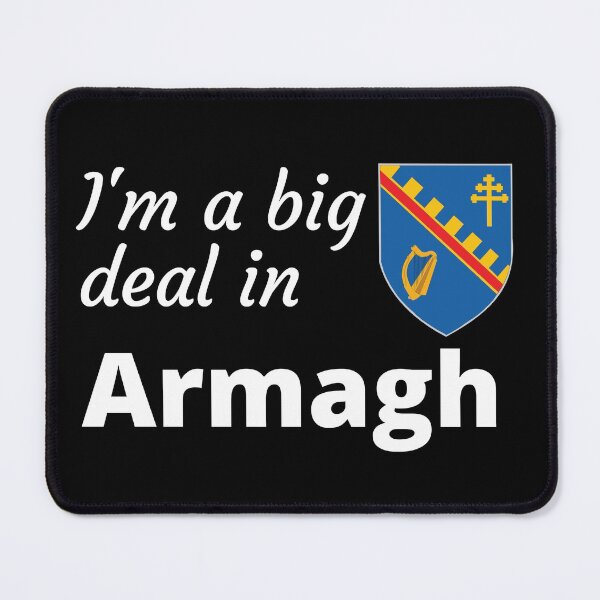 Item preview, I'm a big deal in Armagh designed and sold by UglyBoyDesign.