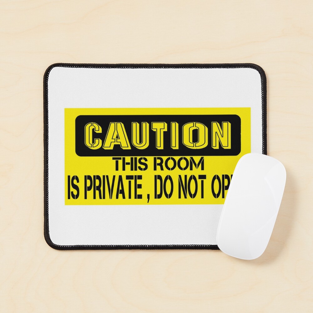 CAUNTION - This Room Is Private , Do Not Open