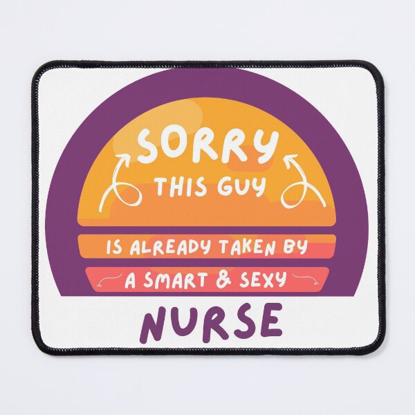 Item preview, Sorry This Guy Is Taken By A Smart And Sexy Nurse designed and sold by dzairshirts.