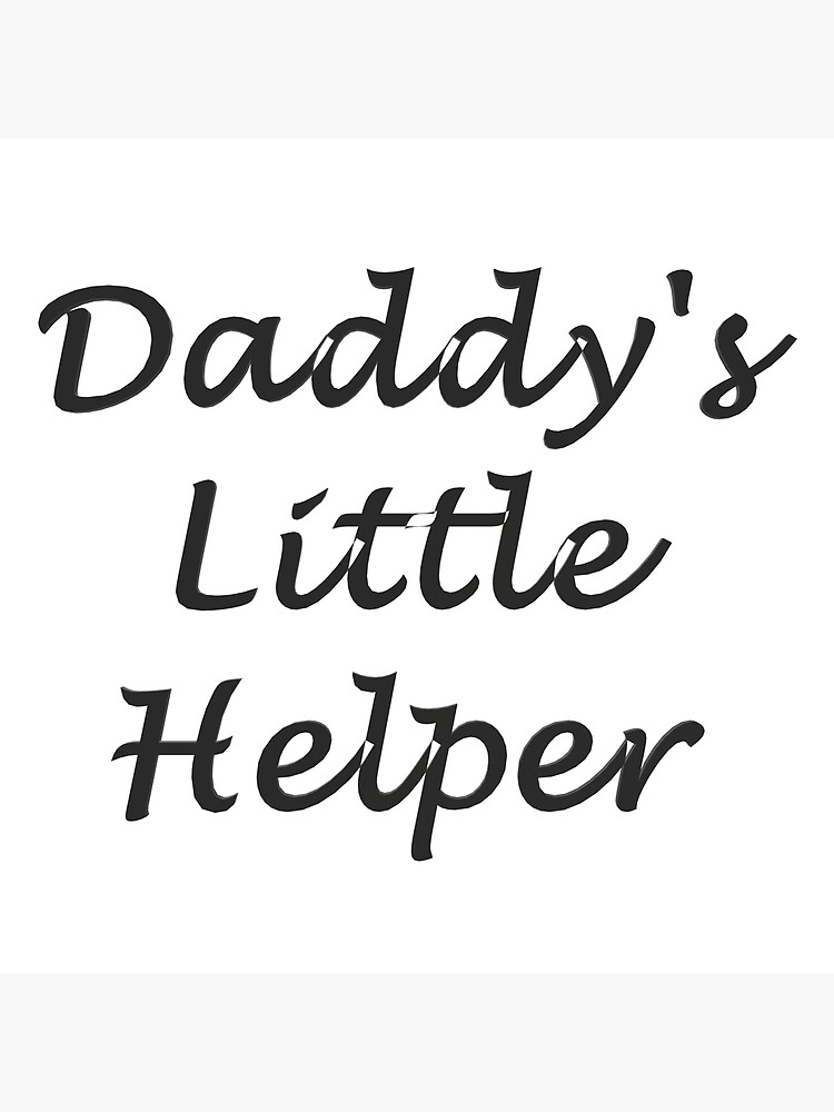 "Daddy's Little Helper" Poster by superchele Redbubble