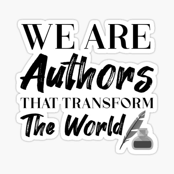 We Are Authors That Transform The World Sticker