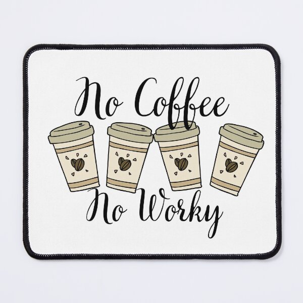 Item preview, Coffee Lover Quotes-No Coffee No Worky designed and sold by Whiny Hiker.