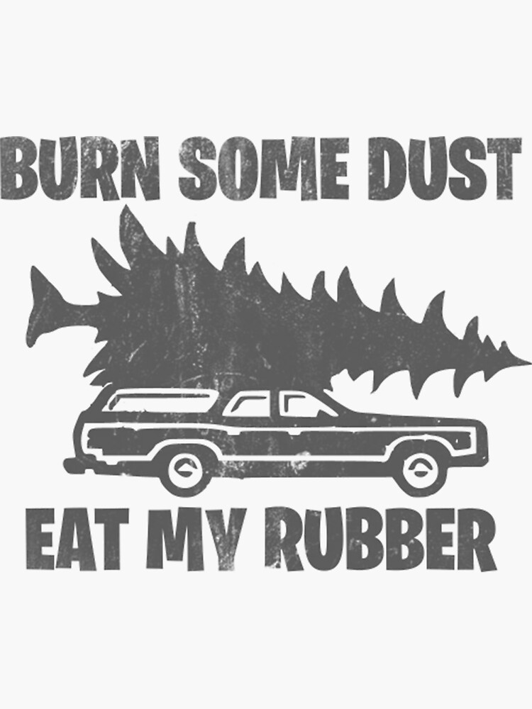 "Christmas Vacation TShirtFunny Christmas Vacation Burn Some Dust Eat