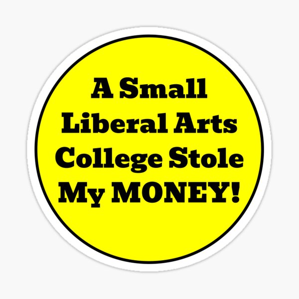 Item preview, A Small Liberal Arts College Stole My Money! designed and sold by Madeleine Lundberg.
