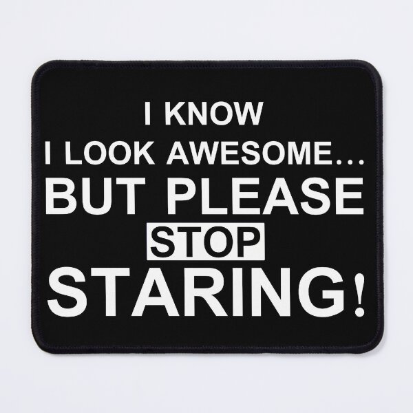 Item preview, I know i look awesome but please stop staring designed and sold by pnkpopcorn.
