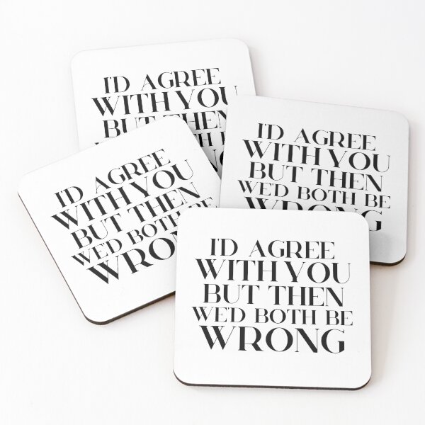 Item preview, I’d Agree With You But Then We’d Both Be Wrong designed and sold by miraipa.