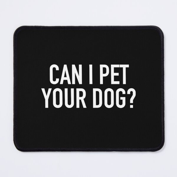 Item preview, Can I Pet Your Dog designed and sold by abbottdominic.