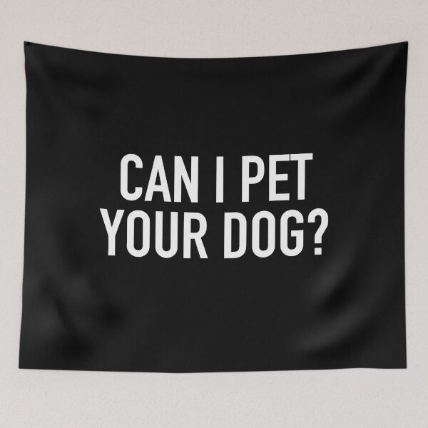 Item preview, Can I Pet Your Dog designed and sold by abbottdominic.