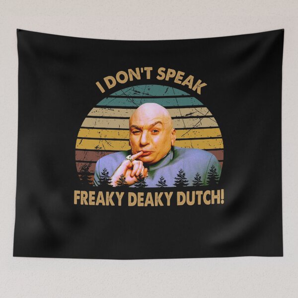 Item preview, Dr. Evil character don't speak freaky deaky dutch poster designed and sold by VitoFerreira117.