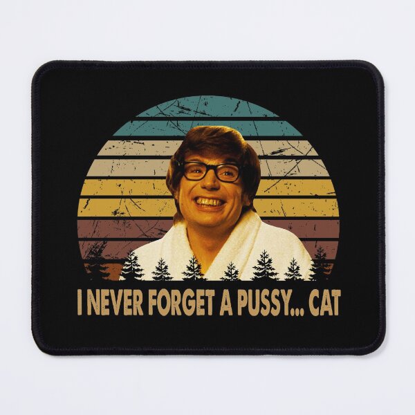 Item preview, I never forget a pussy cat austin powers character film series designed and sold by VitoFerreira117.
