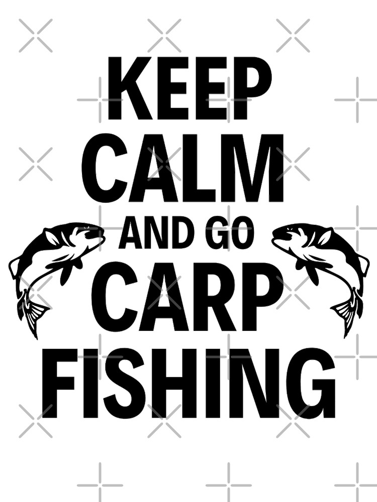 Keep Calm And Go Carp Fishing - Funny Fishing Sayings Poster for