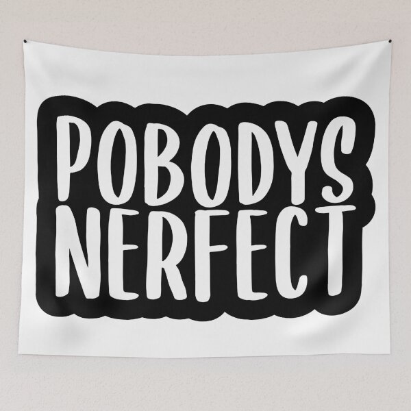 Item preview, Pobodys Nerfect designed and sold by Mandarkhahaha.