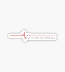A beautiful day to save lives Sticker