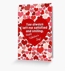 You always left me satisfied... Greeting Card